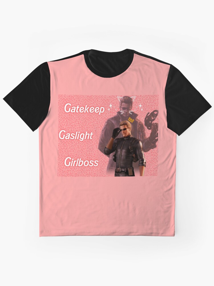 Wesker : Gaslight Gatekeep Girlboss Graphic T-Shirt