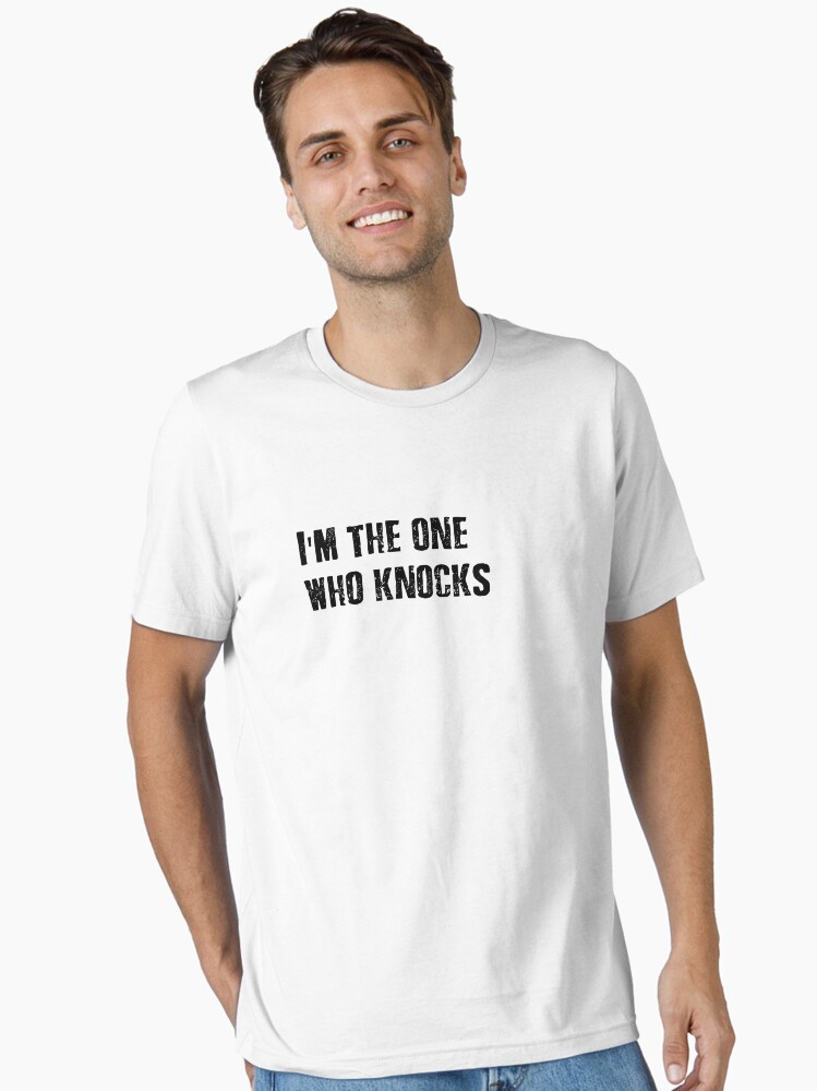 I'm the One Who Knocks Classic Movie Quote from the Series Essential T-Shirt