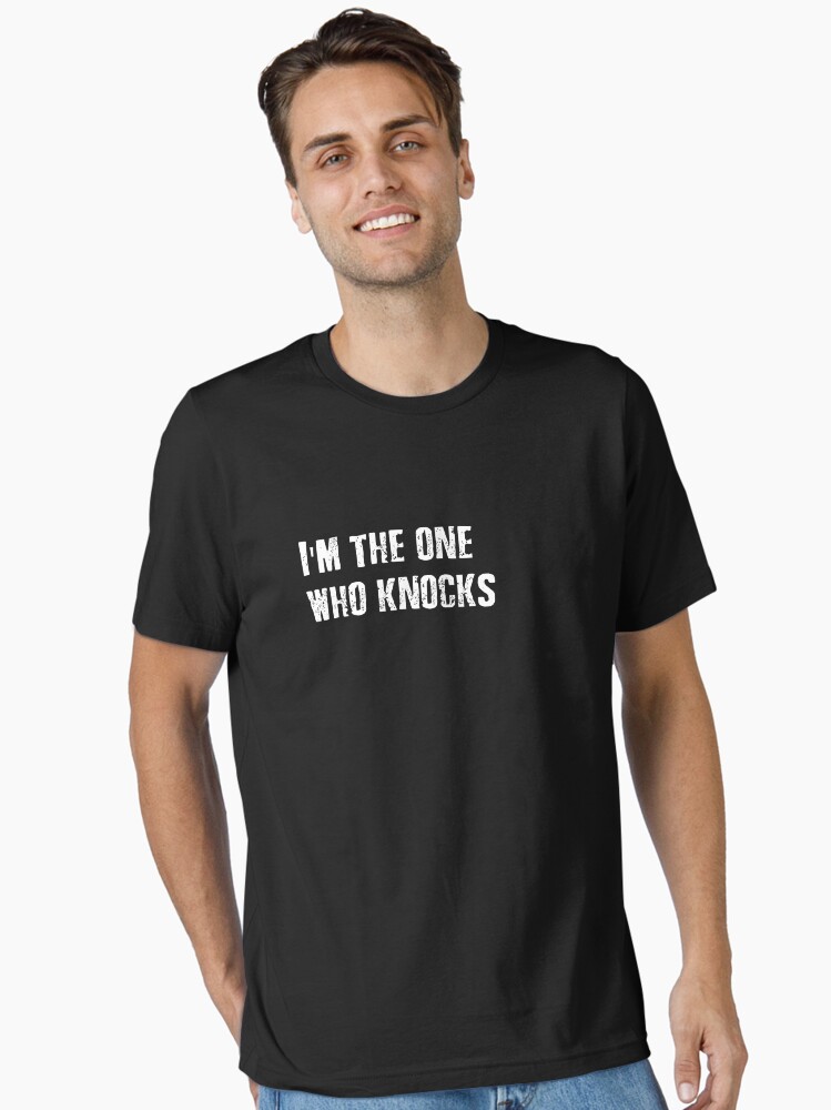 I'm the One Who Knocks Classic Movie Quote from the Series for Fans Essential T-Shirt