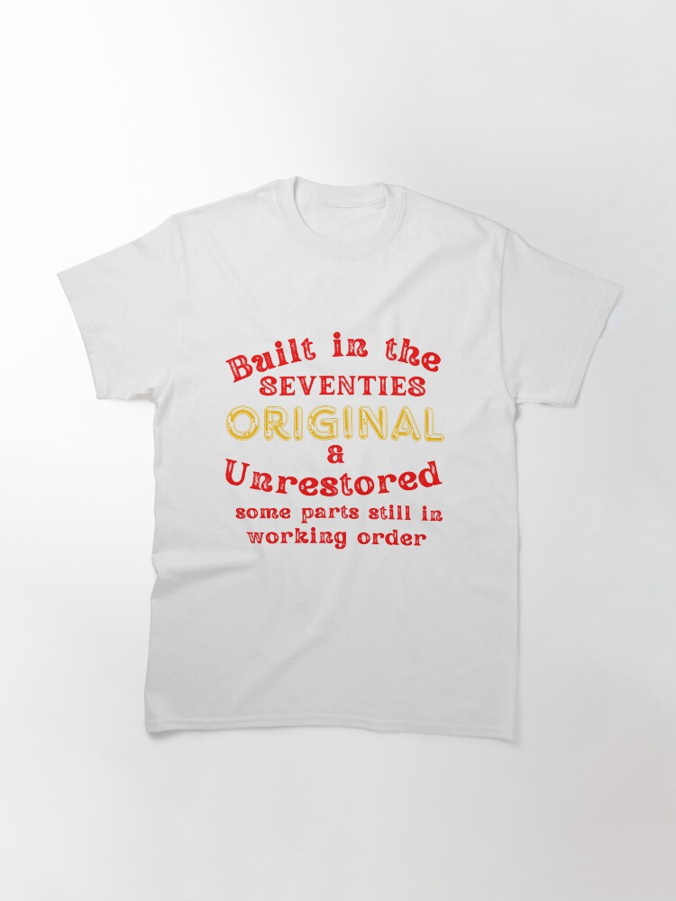Built in the SEVENTIES Original and unrestored some parts still in working order Classic T-Shirt