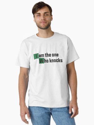 I Am The One Who Knocks - Quote Classic T-Shirt