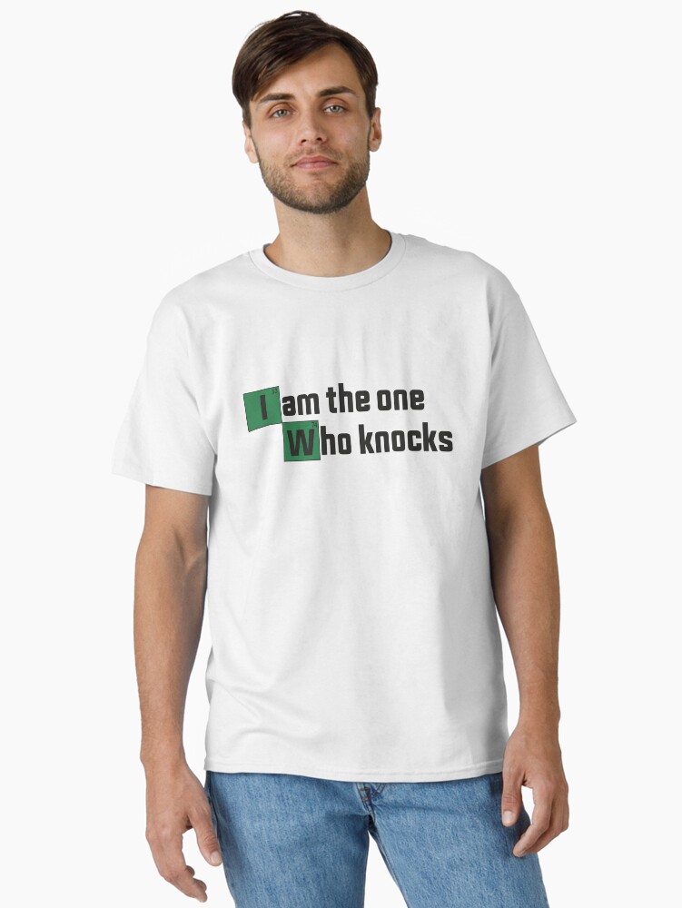 I Am The One Who Knocks - Quote Classic T-Shirt