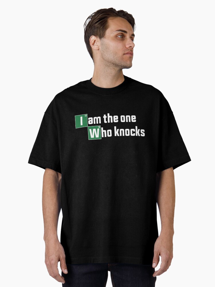I Am The One Who Knocks - Quote Oversized T-Shirt