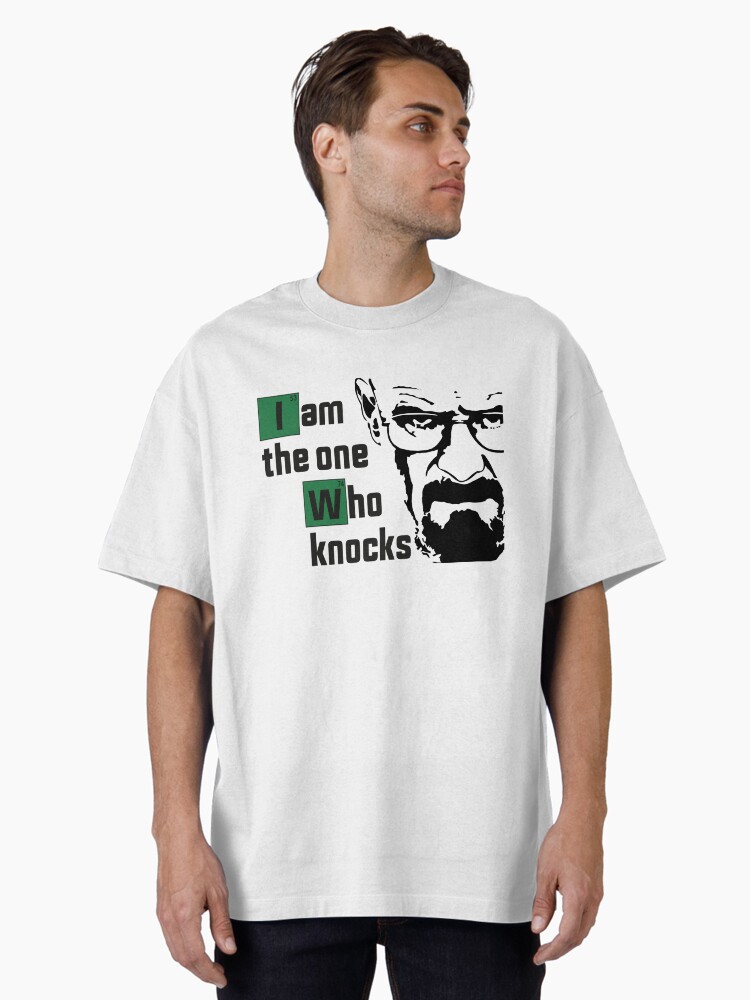 I Am The One Who Knocks - Quote Oversized T-Shirt