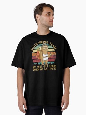 Sloth Hiking Team - We will get there, when we get there, Funny Vintage Oversized T-Shirt