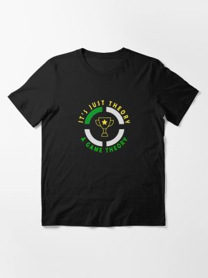 Game Theory - It's Just A Theory A Game Theory Essential T-Shirt