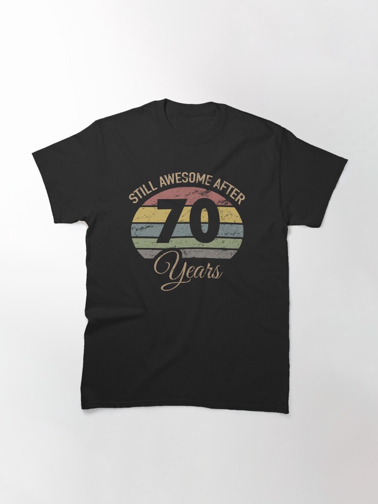 Still Awesome 70th Birthday Classic T-Shirt