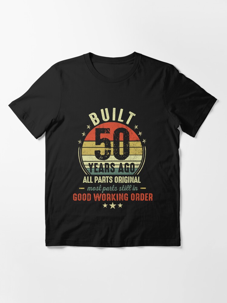 Built 50 Years Ago - Funny 50th Birthday Gift Essential T-Shirt