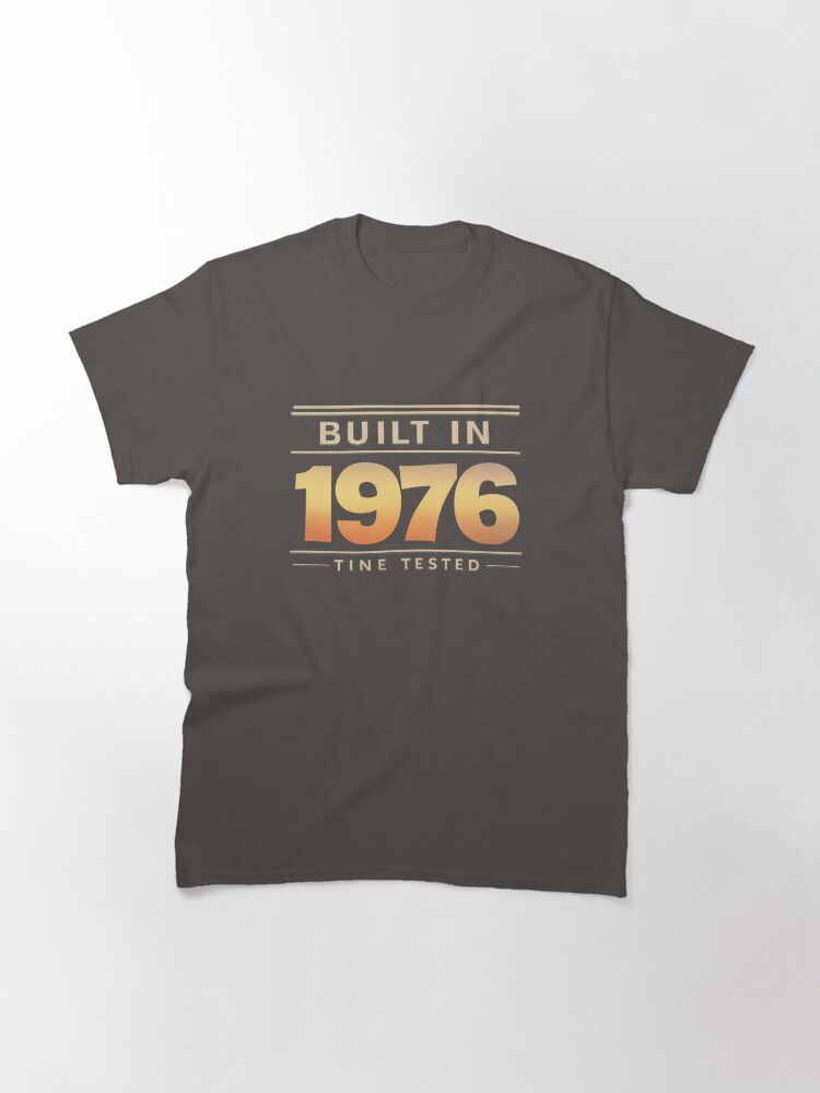 Built in 1976 Classic T-Shirt