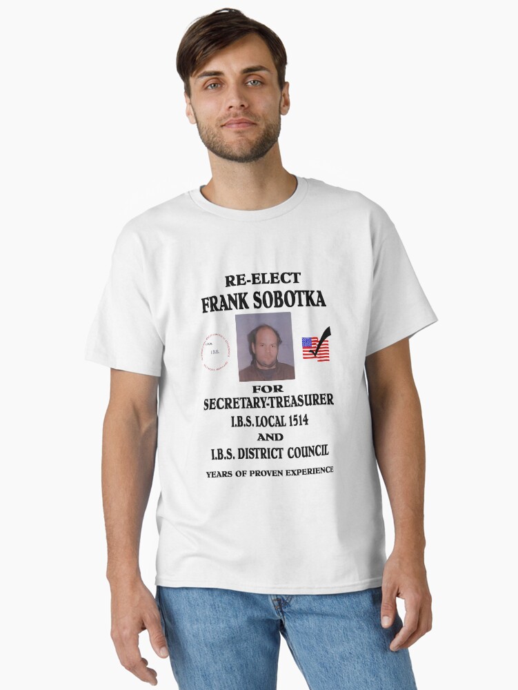 Re-Elect Frank Sobotka Classic T-Shirt