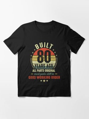 Built 80 Years Ago - Funny 80th Birthday Gift  Essential T-Shirt