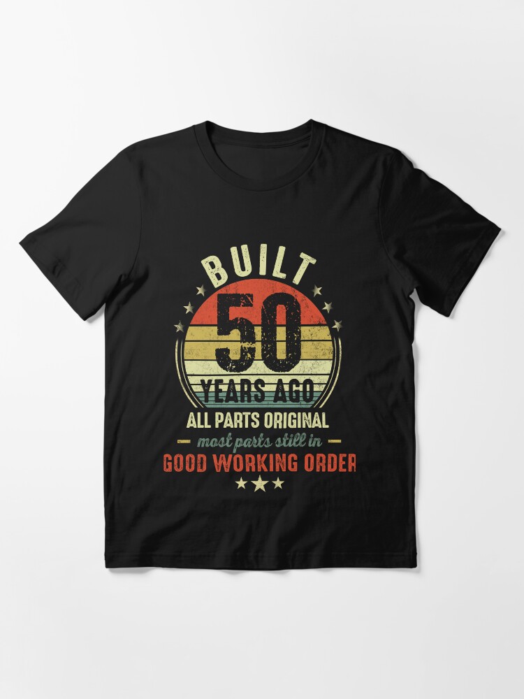 Built 50 Years Ago - All Parts Original Gifts 50th Birthday Essential T-Shirt