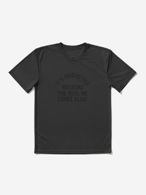 It's Friday! The Weekend! The Real Me Comes Alive! Active T-Shirt