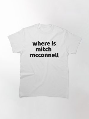 where is mitch mcconnell Classic T-Shirt
