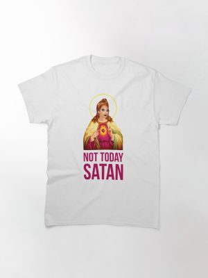 Bianca Del Rio Not Today Satan - Rupaul's Drag Race Classic T-Shirt