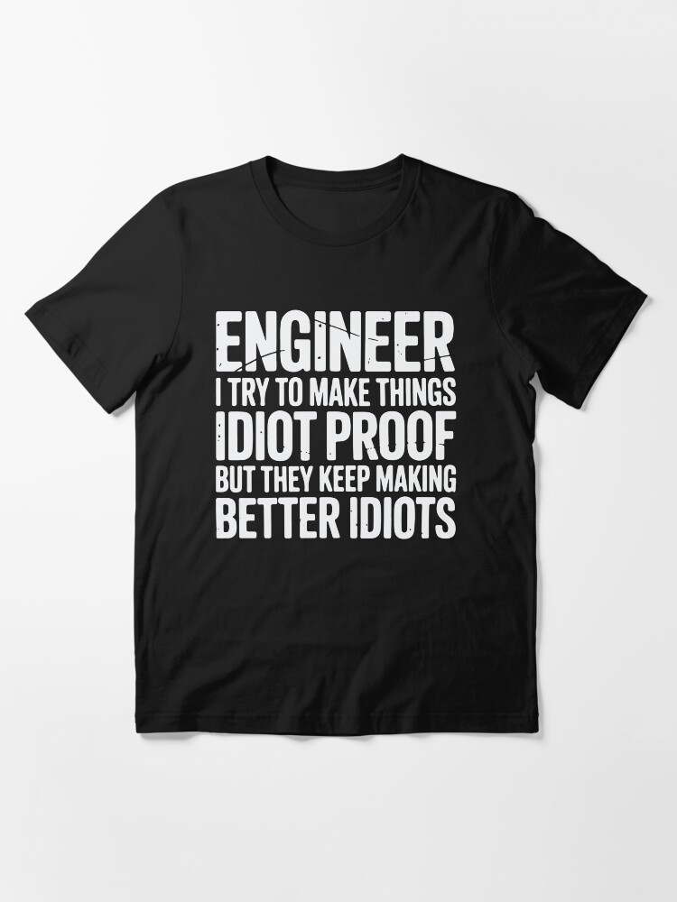 Funny Sarcastic Engineer Idiot Proof Graphic T-Shirt