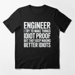engineer idiot proof tshirt