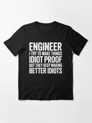 engineer idiot proof tshirt