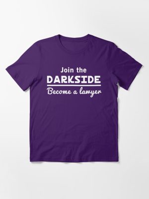 Join The Darkside Become A Lawyer Funny Graphic T-Shirt
