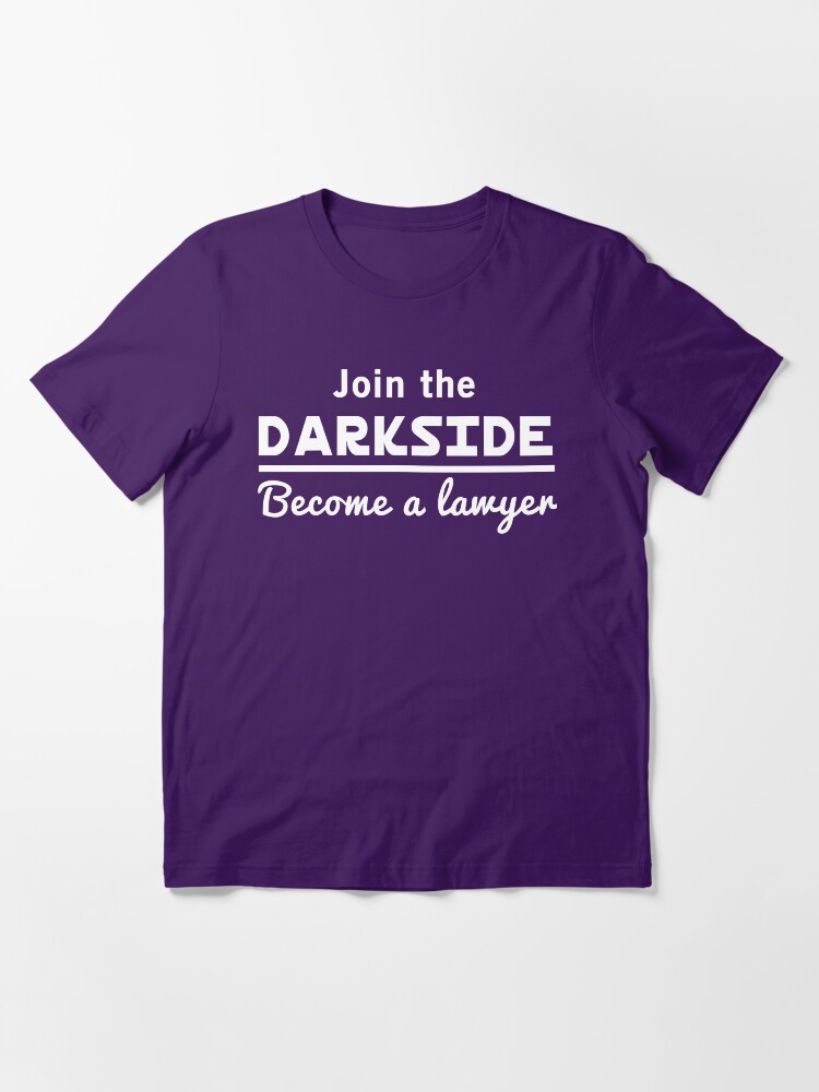 Join The Darkside Become A Lawyer Funny Graphic T-Shirt