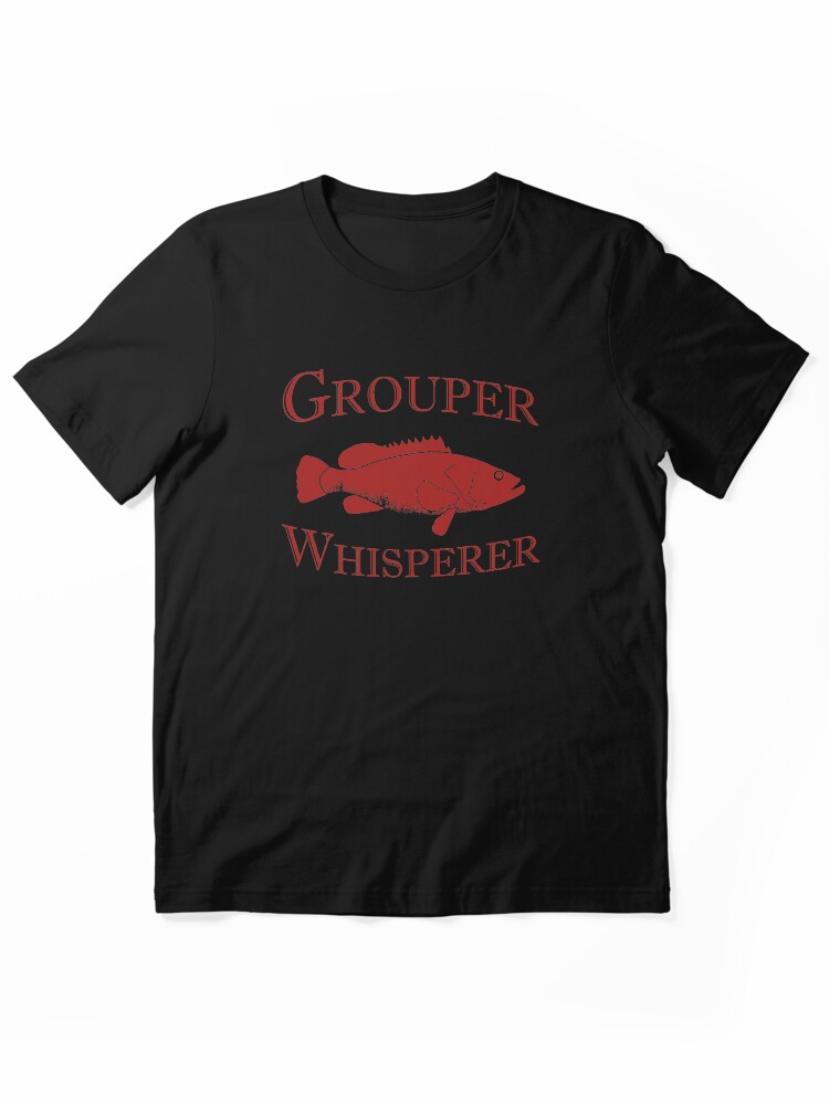 Funny Fishing design - Grouper Whisperer Essential T-Shirt