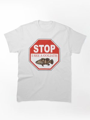 Stop I See a Goliath Grouper in the Florida Keys Classic T-Shirt