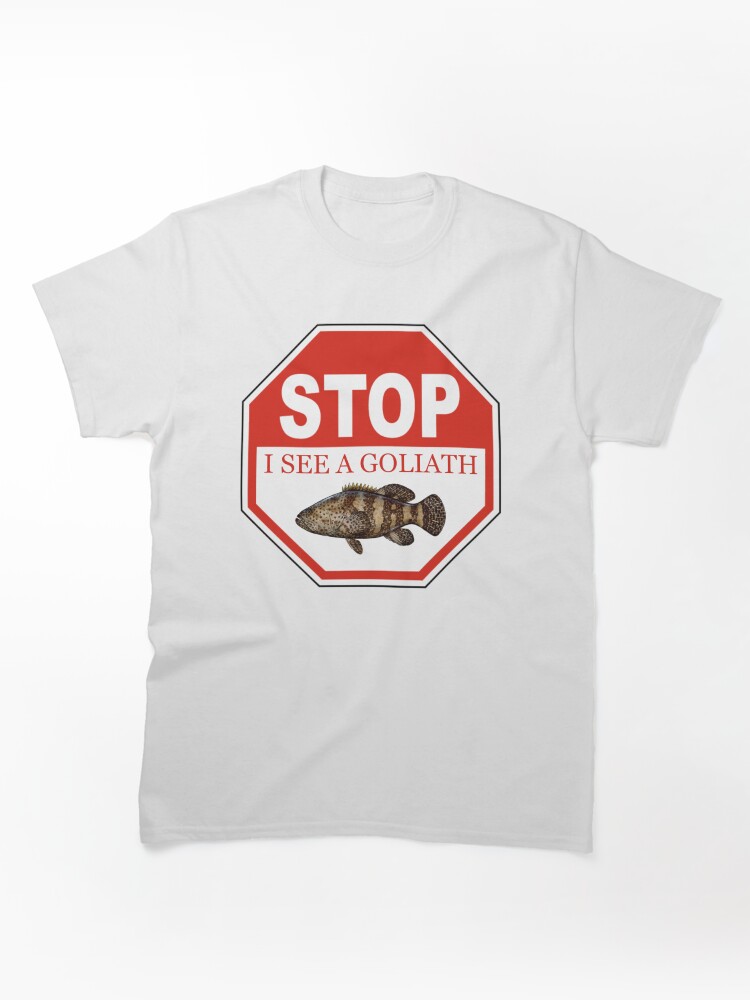Stop I See a Goliath Grouper in the Florida Keys Classic T-Shirt