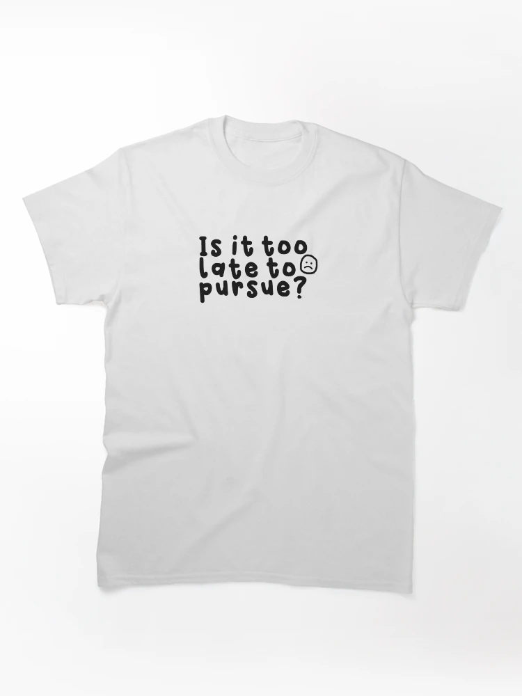 is it too late to pursue - Steve Lacy Classic T-Shirt