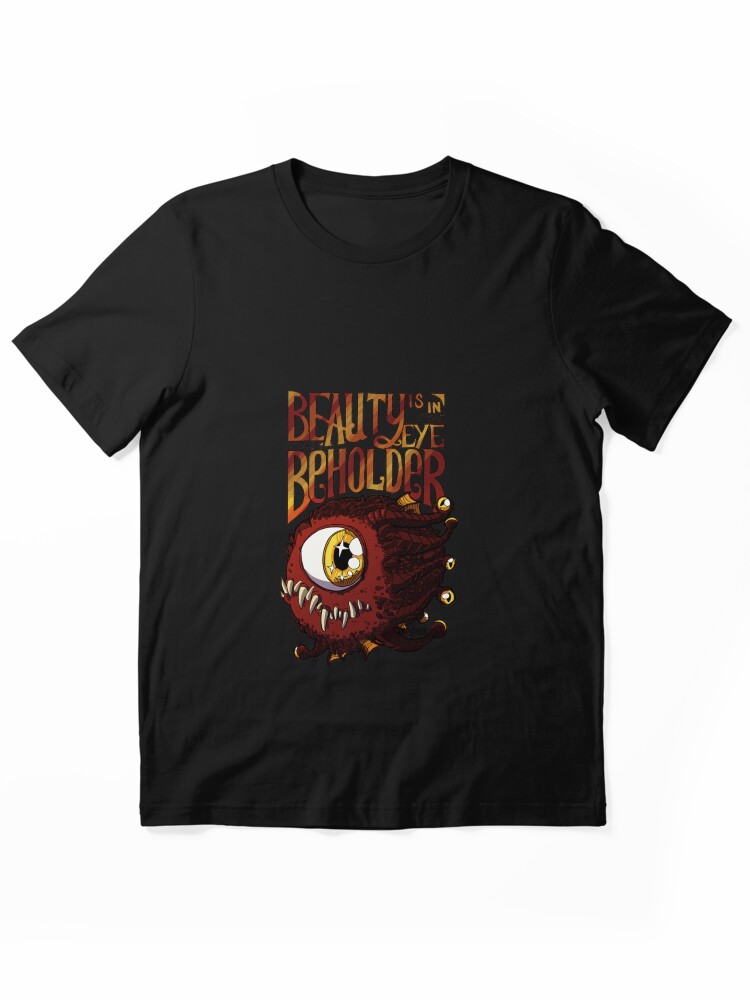 Beauty is in the Eye of the Beholder Essential T-Shirt