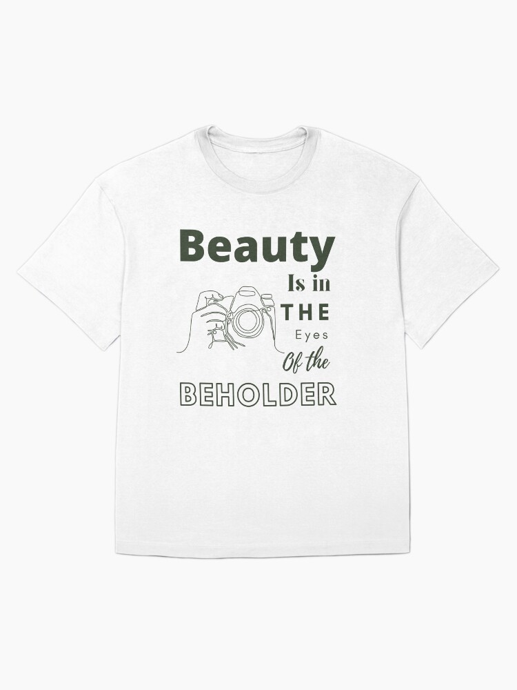 Beauty Is In The Eyes of The Beholder! Oversized T-Shirt