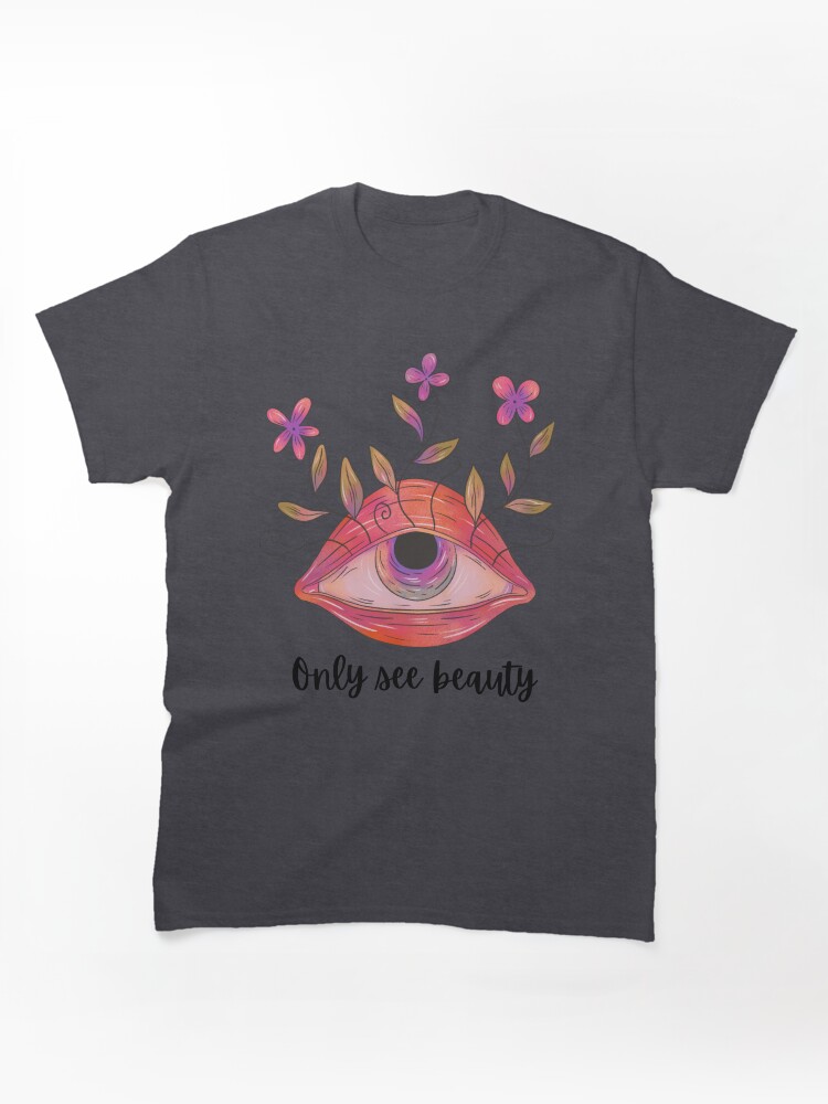 Only See Beauty Classic T-Shirt