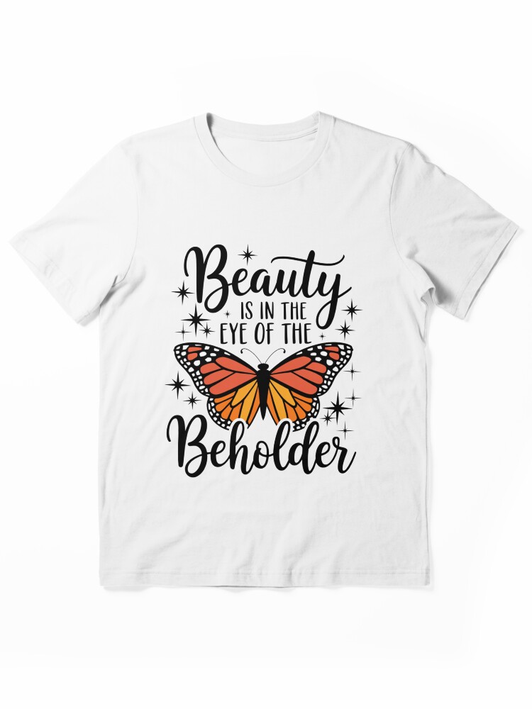 "Beauty Is in the Eye of the Beholder" | Inspirational Butterfly Art Essential T-Shirt