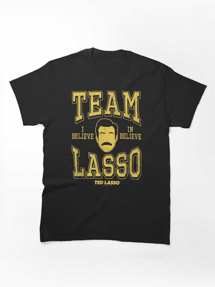 Team Lasso, Believe in the Game Classic T-Shirt