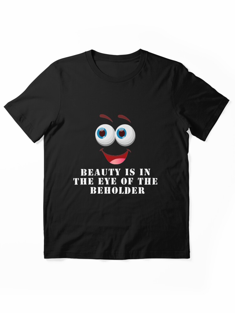 Funny Comic Face – Beauty Is in the Eye of the Beholder Essential T-Shirt