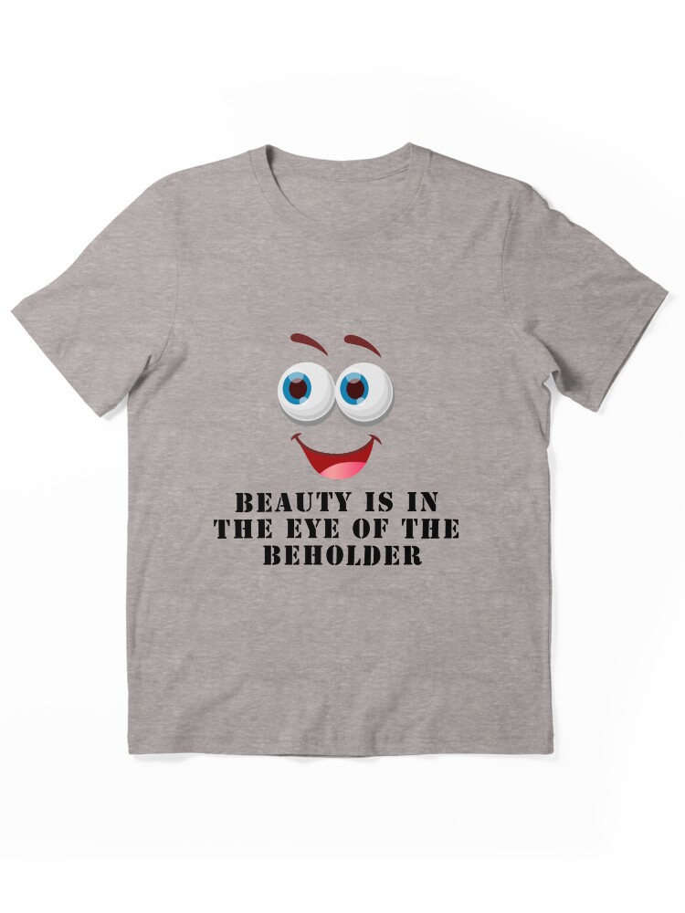 Funny Comic Face – Beauty Is in the Eye of the Beholder Essential T-Shirt
