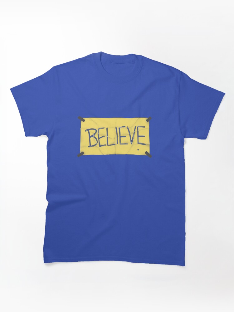 Believe Classic T-Shirt