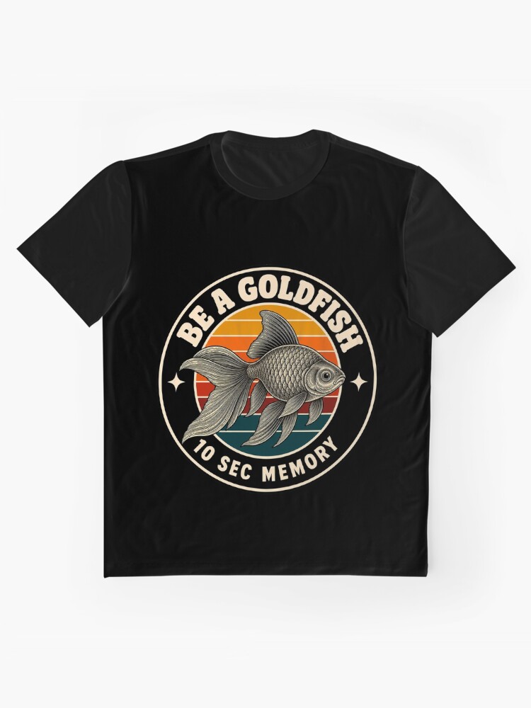 Be a Goldfish Graphic T-Shirt